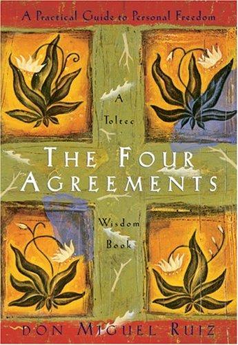 The Four Agreements: Practical Guide to Personal Freedom